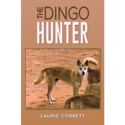 The Dingo Hunter - Laurie Corbett