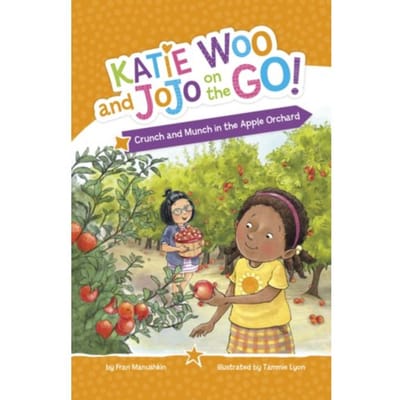 Crunch And Munch In The Apple Orchard - Katie Woo And Jojo On The Go! - Fran Manushkin