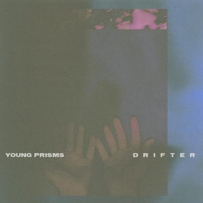 Drifter - Young Prisms