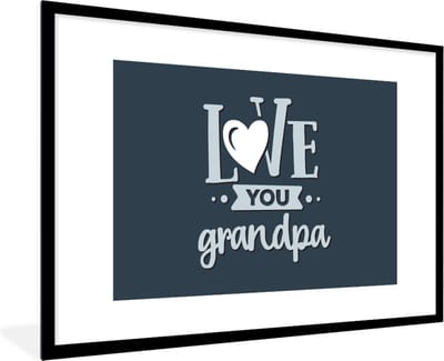 Fotolijst incl. Poster - Vaderdag - Opa - Spreuken - Love you grandpa - Quotes - 120x80 cm - Posterlijst