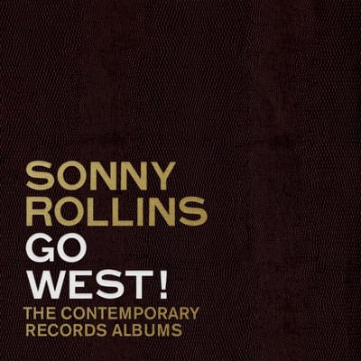 Sonny Rollins - Go West!: The Contemporary Records Albums (3 CD) (Remastered) (Deluxe Edition)