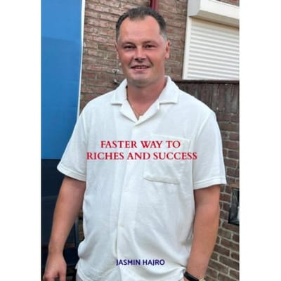 Faster Way To Riches And Success - Jasmin Hajro