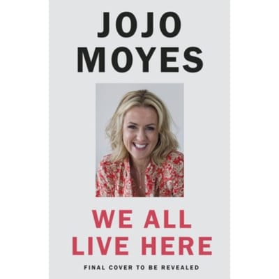 We All Live Here - Jojo Moyes