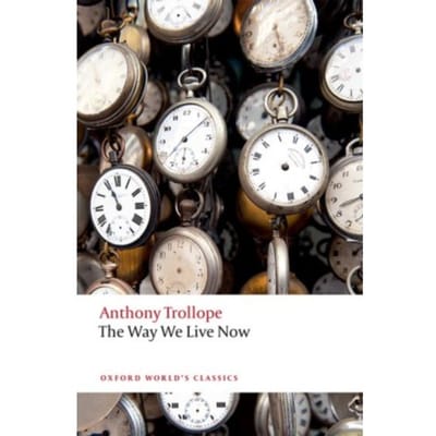 The Way We Live Now - Oxford World's Classics - Anthony Trollope
