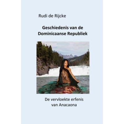 Geschiedenis Van De Dominicaanse Republiek - Rudi De Rijcke