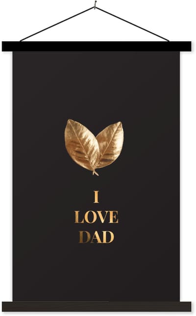 Posterhanger incl. Poster 40x60 cm - Schoolplaat - Vaderdag - I love dad - Quotes - Spreuken - Textielposter - Zwarte latten - Vaderdag cadeau - Geschenk - Cadeautje voor hem - Tip - Mannen