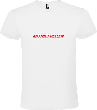 Wit T-Shirt met “ Mij Niet Bellen “ tekst Rood Size XXXXXL