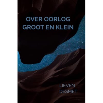 Over Oorlog Groot En Klein - Lieven Desmet