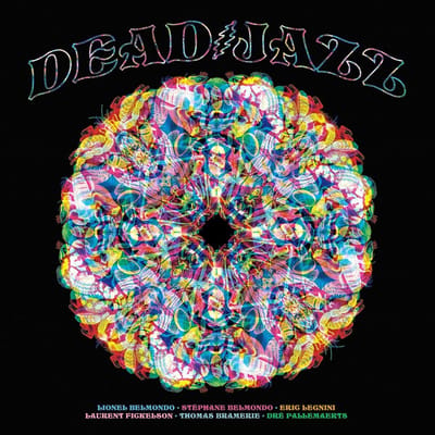 Lionel Belmondo, Stéphane Belmondo, Eric Legnini, Laurent Fickelson, Thomas Bramerie, Dré Pallemaerts - Dead Jazz - Plays The Music Of The Grateful Dead (2 LP) (Limited Edition)