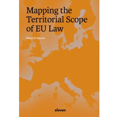 Mapping The Territorial Scope Of Eu Law - Wessel Geursen