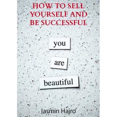 How To Sell Yourself And Be Successful - Jasmin Hajro