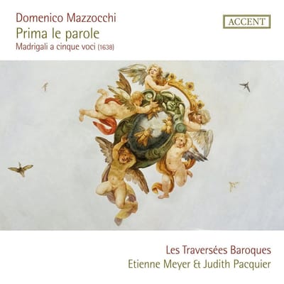 Les Traversées Baroques, Etienne Meyer & Judith Pacquier - Mazzocchi: Prima Le Parole - Madrigali A Cinque Voci 1638 (CD)