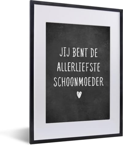 Fotolijst inclusief poster - Posterlijst 30x40 cm - Posters - Jij bent de allerliefste schoonmoeder - Quotes - Spreuken - Schoonmoeder - Foto in lijst decoratie - Cadeau voor moeder - Moederdag cadeautje