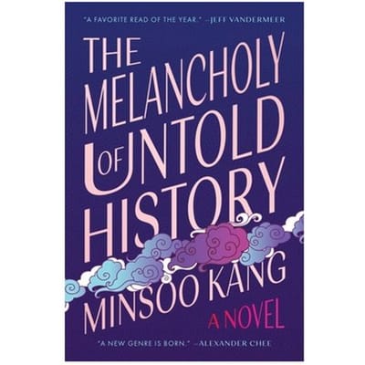 The Melancholy Of Untold History - Minsoo Kang