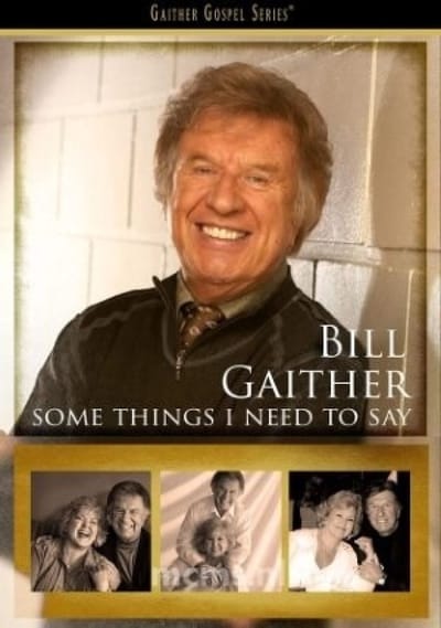 Bill Gaither - Some Things I Need To Say (DVD)