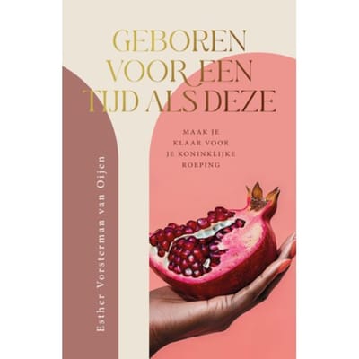 Geboren Voor Een Tijd Als Deze - Esther Vorsterman van Oijen