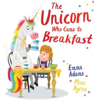 The Unicorn Who Came To Breakfast (Pb) - Emma Adams