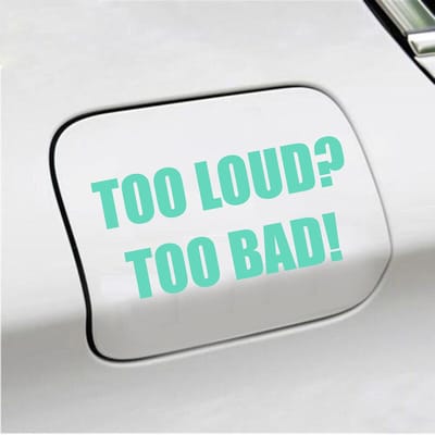 Bumpersticker - Too Loud Too Bad - 7,3 X 14,8 - Mint