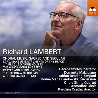 George Szirtes, Dominika Mak, Adrian Bending, Donna Maria Landowski, Oriole String Quartet, Accordare Choir, Karolina Csathy - Lambert: Choral Music, Sacred And Secular (CD)