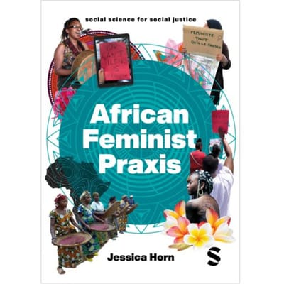 African Feminist Praxis - Social Science For Social Justice - Jessica Horn