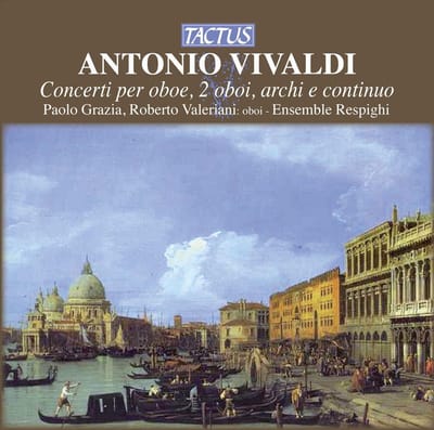 Paolo Grazia, Roberto Valeriani, Ensemble Respighi - Vivaldi: Concerti Per Oboe, Due Oboi, Archi E Continuo (CD)