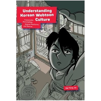 Understanding Korean Webtoon Culture - Harvard East Asian Monographs - Dal Yong Jin