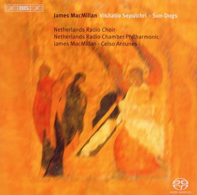 Netherlands Radio Choir & Chamber Philharmonic, Ja,es Mac Millan - MacMillan: Visitatio Sepulchri | Sun-Dogs (SACD)