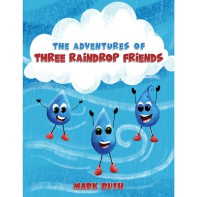 The Adventures Of Three Raindrop Friends - Rush, Mark