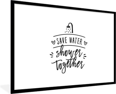 Fotolijst incl. Poster - Spreuken - Quotes - Save water shower together - 120x80 cm - Posterlijst