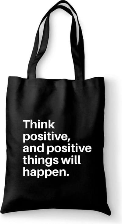 Katoenen tas met tekst Think positive, and positive things will happen - Sinterklaas cadeautjes - Kerstcadeautjes - Sinterklaasgeschenken - Kerstgeschenken - Cadeau vrouw - Cadeau Man