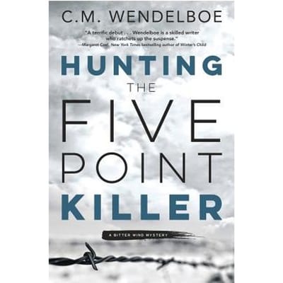 Hunting The Five Point Killer - C.M. Wendelboe