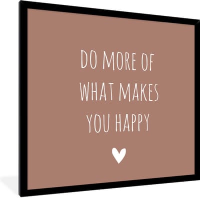 Fotolijst incl. Poster - Engelse quote "Do more of what makes you happy" met een hartje op een bruine achtergrond - 40x40 cm - Posterlijst