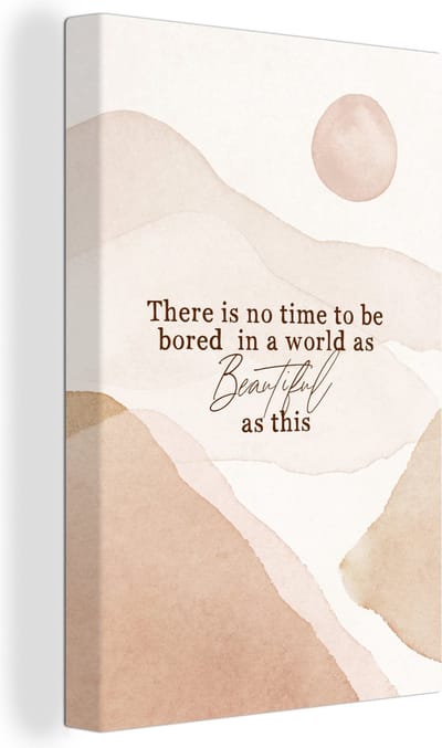 Canvas Schilderij Spreuken - Quotes - There is no time to be bored in a world as beautiful as this - Waterverf - 20x30 cm - Wanddecoratie