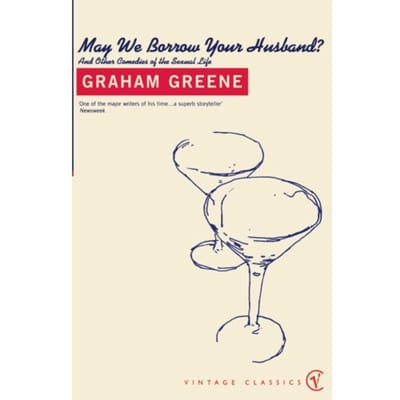 May We Borrow Your Husband? - Graham Greene