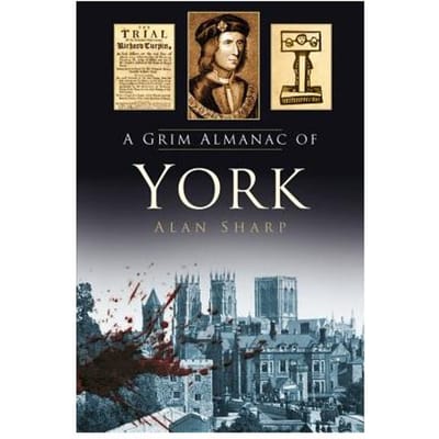 A Grim Almanac Of York - Sharp, Alan
