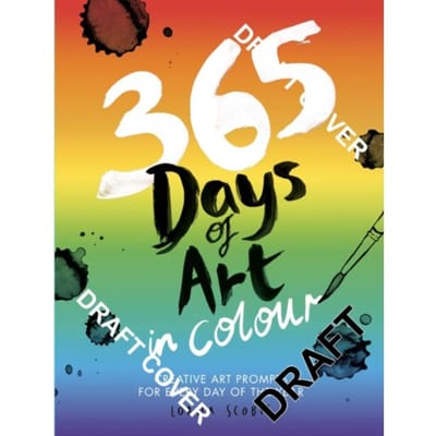 365 Days Of Art In Colour - 365 Days Of Art - Lorna Scobie
