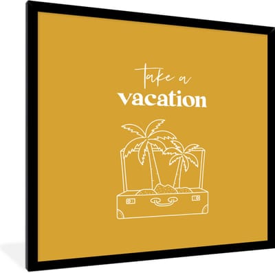 Fotolijst incl. Poster - Spreuken - Quotes - Take a vacation - Koffer - 40x40 cm - Posterlijst