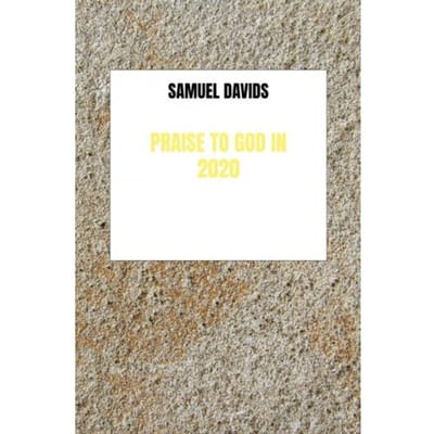 Praise To God In 2020 - Samuel Davids