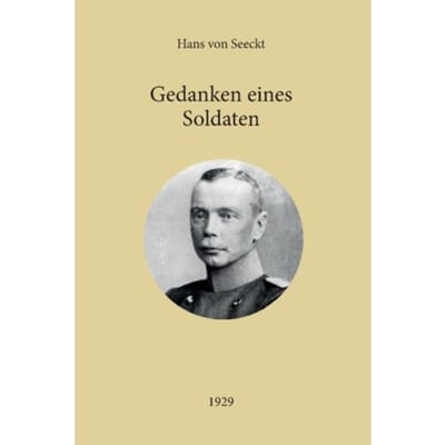 Gedanken Eines Soldaten - Hans Von Seeckt