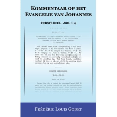 Kommentaar Op Het Evangelie Van Johannes / Eerste Deel - Joh. 1-4 - F. Godet