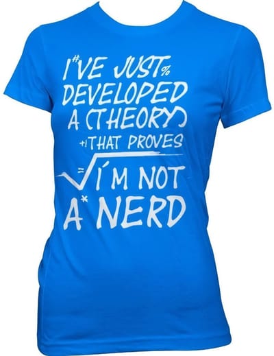 Hybris A Theory I'm Not A Nerd Girly T-shirt voor dames, blauw