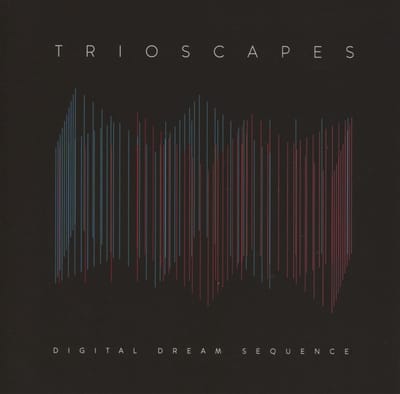 Trioscapes - Digital Dream Sequence (CD)