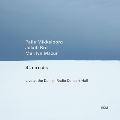 Jakob Bro, Marilyn Mazur & Palle Mikkelborg - Strands (Live At The Danish Radio Concert Hall) (CD)