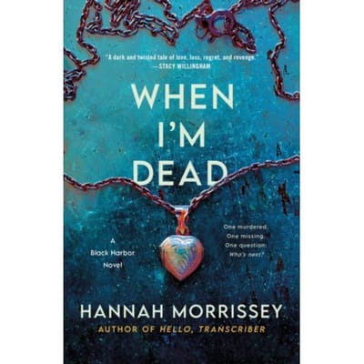 When I'm Dead - Black Harbor Novels - Hannah Morrissey