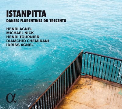 Henri Agnel, Michael Nick, Henri Tournier, Djamchid Chemirani, Idriss Agnel - Istanpitta. Danses Florentines Du Trecento (CD)