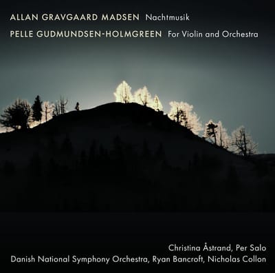 Christina Åstrand, Per Salo, DR SymfoniOrkestret, Ryan Bancroft, Nicholas Collon - Madsen: Nachtmusik | Gudmundsen-Holmgreen: For Violin And Orchestra (CD)