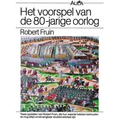 Voorspel Van De 80-Jarige Oorlog - Vantoen.Nu - R. Fruin