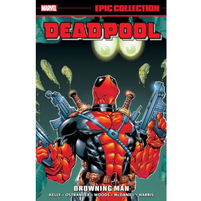 Deadpool Epic Collection: Drowning Man - Joe Kelly