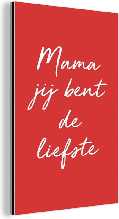 Aluminium schilderij 120x180 cm - Wanddecoratie metaal - Quotes - Mama - Spreuken - Mama jij bent de liefste - Metalen muurdecoratie woonkamer - Decoratie industrieel - Foto op dibond - Industriële accessoires slaapkamer