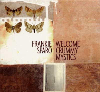 Frankie Sparo - Welcome Crummy Mystics (CD)